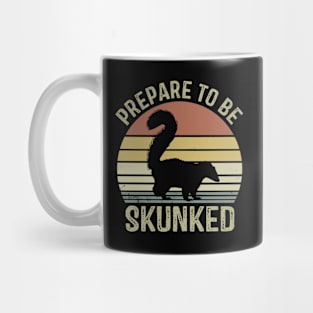 Prepare To Be Skunked Funny Design Mug